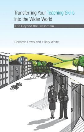 Deborah Lewis, Hilary White, UK) White, Hilary (Early Years teacher and consultant, Somerset - Transferring your Teaching Skills into the Wider World, Inbunden