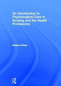 bokomslag An Introduction to Psychological Care in Nursing and the Health Professions