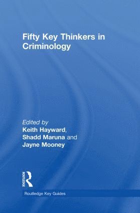 Keith Hayward, Shadd Maruna, Jayne Mooney, UK) Hayward, Keith (University of Kent, UK) Maruna, Shadd (Queen’s University Belfast, UK) Mooney, Jayne (University of Kent - Fifty Key Thinkers in Criminology, Inbunden