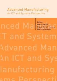 bokomslag Advanced Manufacturing. An ICT and Systems Perspective