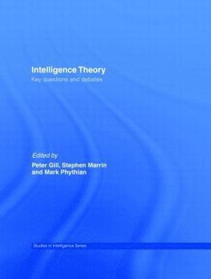 Peter Gill, Stephen Marrin, Mark Phythian, UK) Gill, Peter (Salford University, USA) Marrin, Stephen (Mercyhurst College, UK) Phythian, Mark (University of Leicester - Intelligence Theory, Inbunden