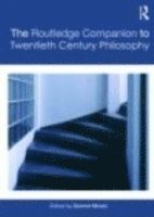 The Routledge Companion to Twentieth Century Philosophy 1