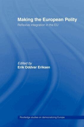 Erik Oddvar Eriksen - Making The European Polity, Häftad