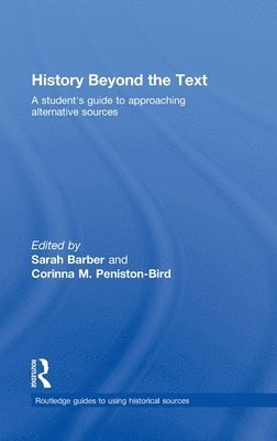 Sarah Barber, Corinna Peniston-Bird, UK) Barber, Sarah (University of Lancaster, UK) Peniston-Bird, Corinna (University of Lancaster - History Beyond the Text, Inbunden