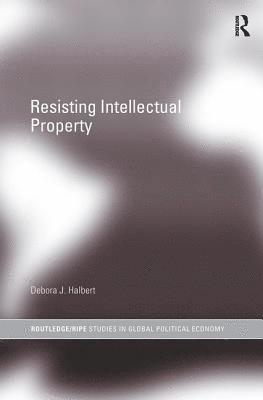 Debora J. Halbert - Resisting Intellectual Property, Häftad