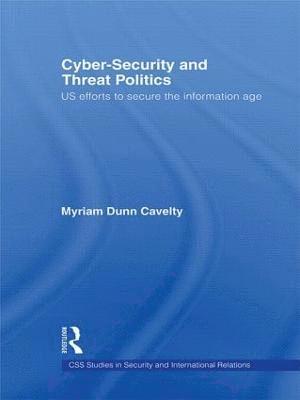 Cyber-Security and Threat Politics 1