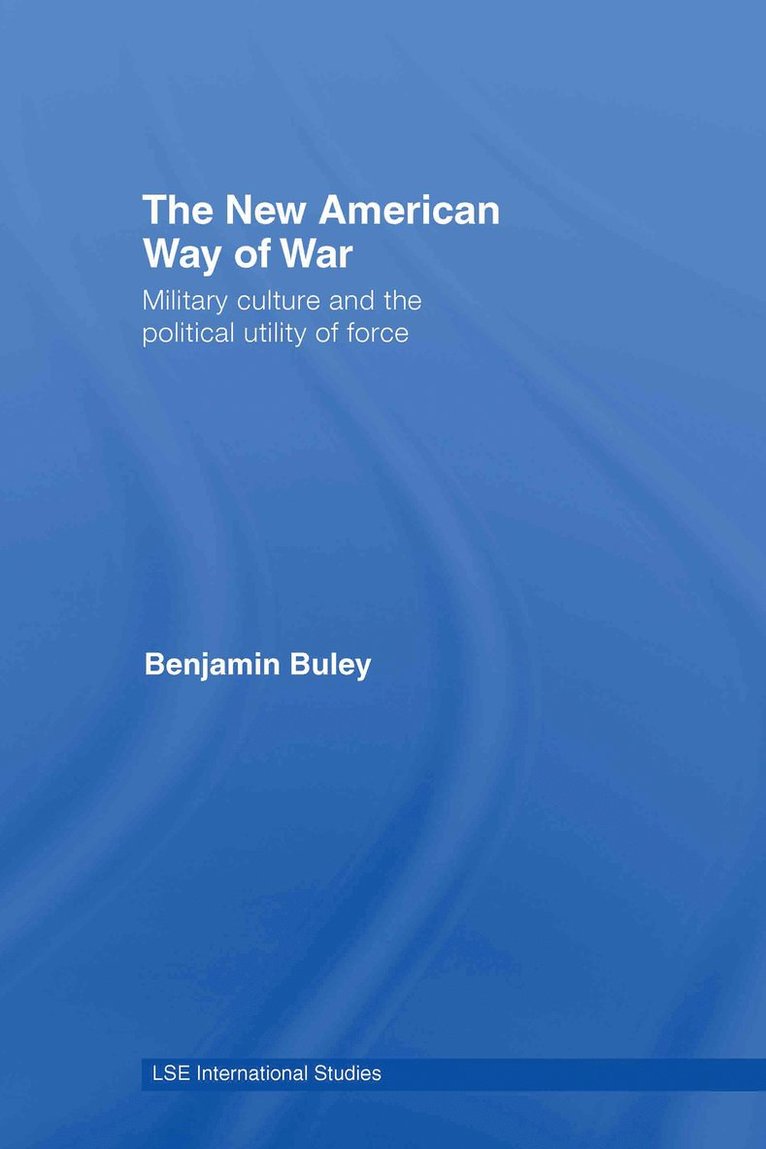 Ben Buley, UK) Buley, Ben (Foreign and Commonwealth Office, London - New American Way of War, Inbunden
