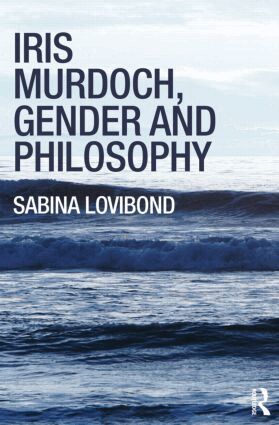 Sabina Lovibond - Iris Murdoch, Gender and Philosophy, Häftad