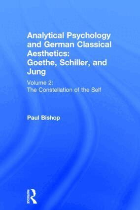 Paul Bishop - Analytical Psychology and German Classical Aesthetics: Goethe, Schiller, and Jung Volume 2, Inbunden