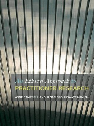 Anne Campbell, Susan Groundwater-Smith - Ethical Approach to Practitioner Research, Häftad