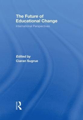 Ciaran Sugrue, UK) Sugrue, Ciaran (University of Cambridge - Future of Educational Change, Inbunden