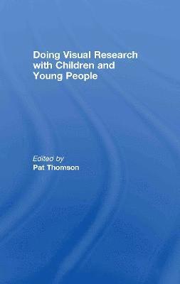 Pat Thomson, UK) Thomson, Pat (University of Nottingham - Doing Visual Research with Children and Young People, Inbunden