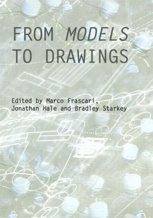 Marco Frascari, Jonathan Hale, Bradley Starkey - From Models to Drawings, Inbunden