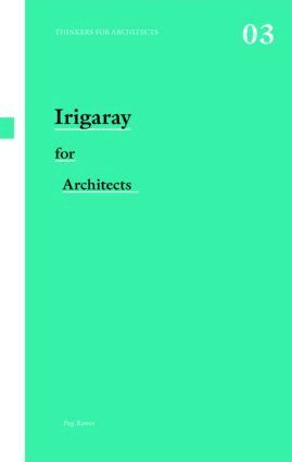 Peg Rawes - Irigaray for Architects, Häftad