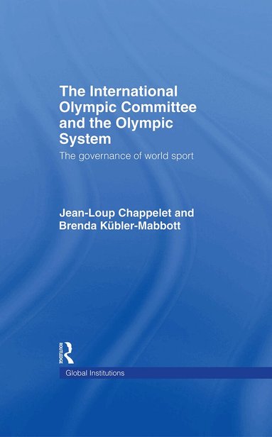 Jean-Loup Chappelet - International Olympic Committee and the Olympic System, Inbunden