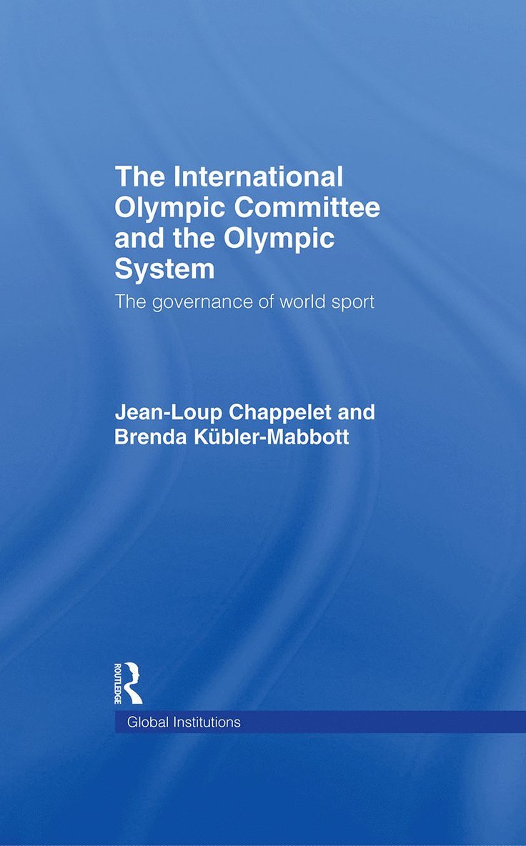 Jean-Loup Chappelet, Switzerland) Chappelet, Jean-Loup (Swiss Graduate School of Public Administration - International Olympic Committee and the Olympic System, Inbunden