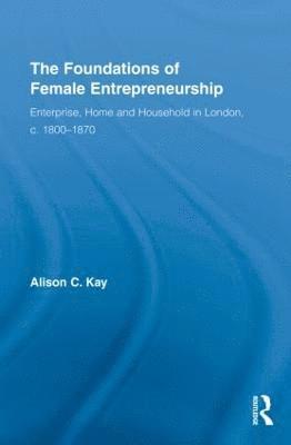 bokomslag The Foundations of Female Entrepreneurship