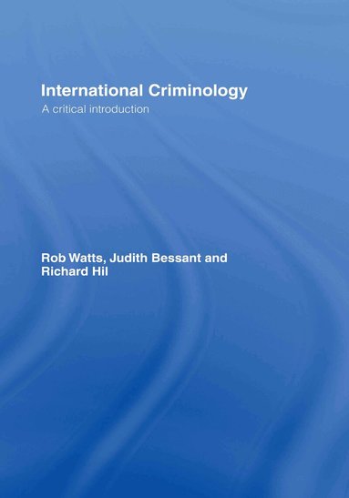 Rob Watts, Judith Bessant, Richard Hil - International Criminology, Inbunden