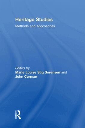 Marie Louise Stig Sørensen, John Carman - Heritage Studies, Inbunden