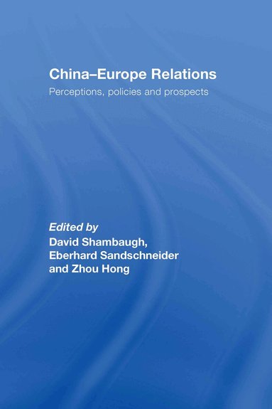 David Shambaugh, Eberhard Sandschneider, Zhou Hong - China-Europe Relations, Inbunden