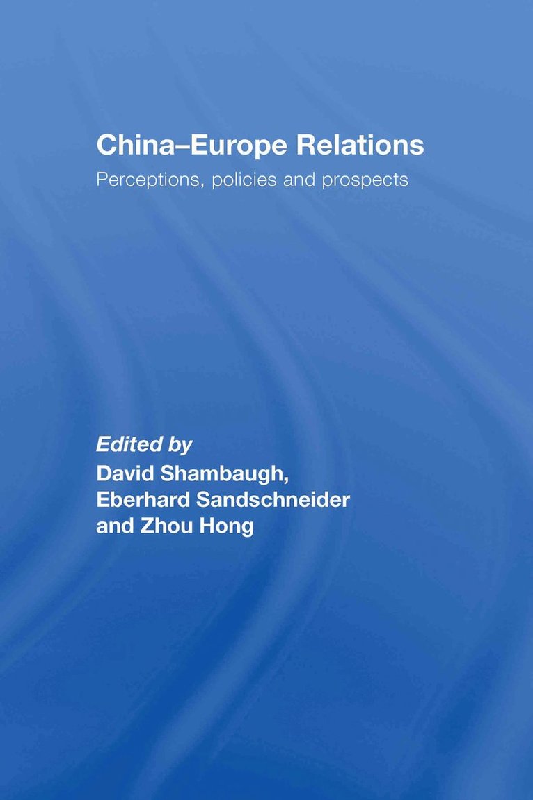 David Shambaugh, Eberhard Sandschneider, Zhou Hong, USA) Shambaugh, David (George Washington University, Germany) Sandschneider, Eberhard (Research Institute of the German Society for Foreign Affairs, People's Republic of China) Hong, Zhou (Chinese Academy of Social Sciences - China-Europe Relations, Inbunden