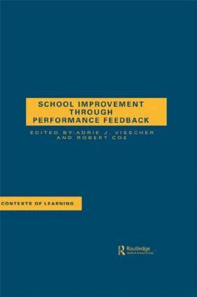 A.J. Visscher, R. Coe - School Improvement Through Performance Feedback, Häftad