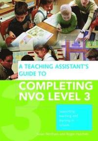 bokomslag A Teaching Assistant's Guide to Completing NVQ Level 3