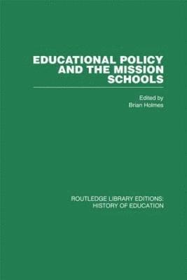 Brian Holmes - Educational Policy and the Mission Schools, Inbunden