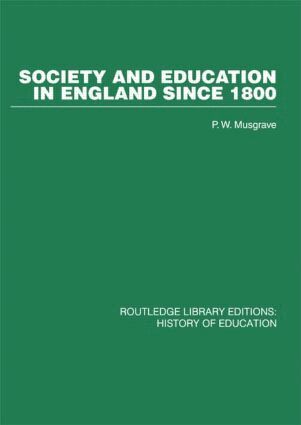 P W Musgrave - Society and Education in England Since 1800, Inbunden