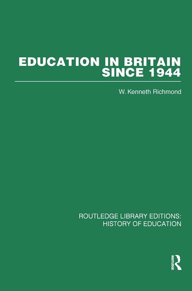 W Kenneth Richmond - Education in Britain Since 1944, Inbunden