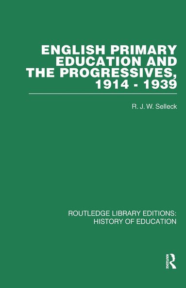 bokomslag English Primary Education and the Progressives, 1914-1939