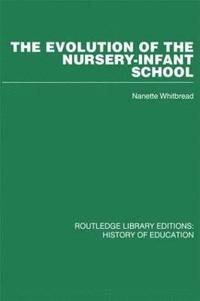 bokomslag The Evolution of the Nursery-Infant School