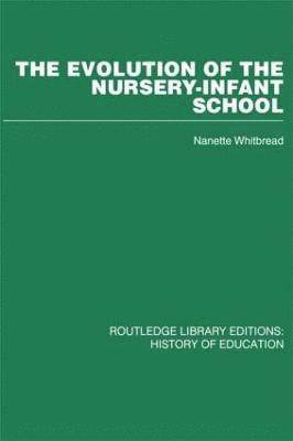 bokomslag The Evolution of the Nursery-Infant School