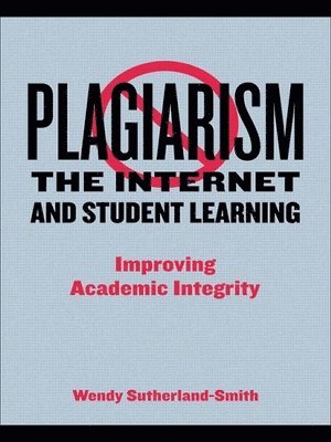 Plagiarism, the Internet, and Student Learning 1