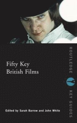Sarah Barrow, John White, Sarah (Anglia Ruskin University) Barrow, UK) White, John (Anglia Ruskin University - Fifty Key British Films, Häftad