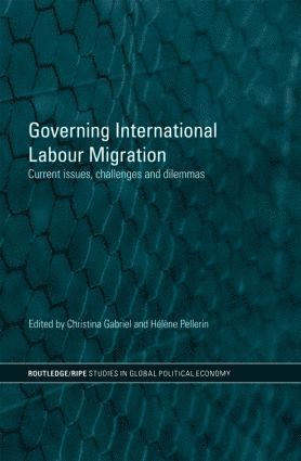 Christina Gabriel, Hélène Pellerin, Helene Pellerin - Governing International Labour Migration, Inbunden