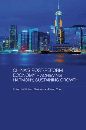 Richard Sanders, Chen Yang - China's Post-Reform Economy - Achieving Harmony, Sustaining Growth, Inbunden