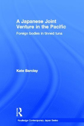 Kate Barclay, Australia) Barclay, Kate (University of Technology, Sydney - Japanese Joint Venture in the Pacific, Inbunden