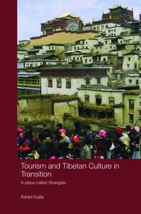Ashild Kolas - Tourism and Tibetan Culture in Transition, Inbunden