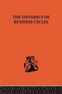 bokomslag The Dynamics of Business Cycles