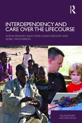 Sophia Bowlby, Linda McKie, Susan Gregory, Isobel Macpherson - Interdependency and Care over the Lifecourse, Häftad