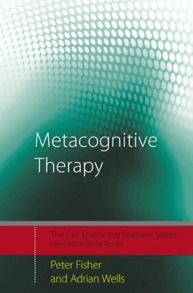 Peter Fisher, Adrian Wells - Metacognitive Therapy, Häftad