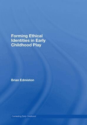 Brian Edmiston - Forming Ethical Identities in Early Childhood Play, Inbunden