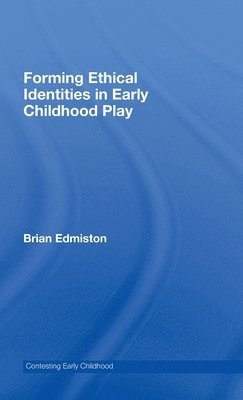 Forming Ethical Identities in Early Childhood Play 1