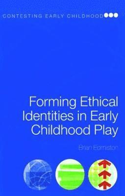 Brian Edmiston, USA) Edmiston, Brian (Ohio State University - Forming Ethical Identities in Early Childhood Play, Häftad