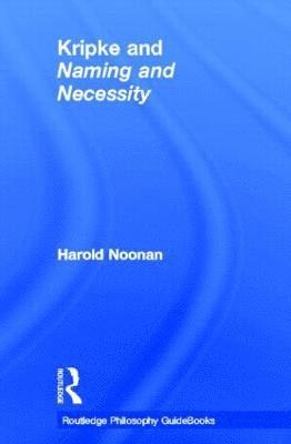 Harold Noonan, UK) Noonan, Harold (University of Nottingham - Routledge Philosophy GuideBook to Kripke and Naming and Necessity, Inbunden