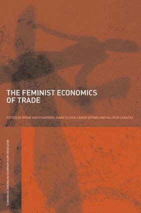 Irene van Staveren, Diane Elson, Caren Grown, Nilufer Cagatay - Feminist Economics of Trade, Häftad