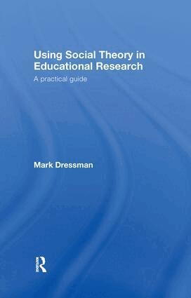 Mark Dressman - Using Social Theory in Educational Research, Inbunden