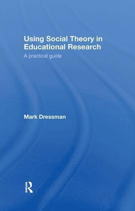 Using Social Theory in Educational Research