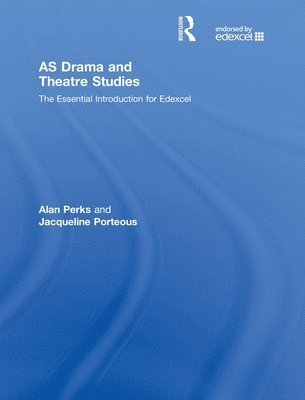 bokomslag AS Drama and Theatre Studies: The Essential Introduction for Edexcel